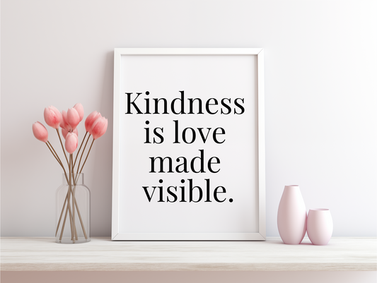 Kindness Is Loved Made Visible Framed Poster