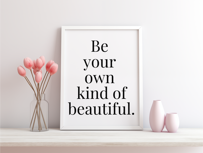 Be Your Own Kind Of Beautiful Framed Poster