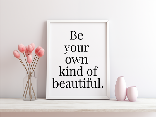 Be Your Own Kind Of Beautiful Framed Poster