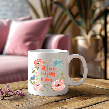 Shine Brightly Today Inspirational Coffee Mug