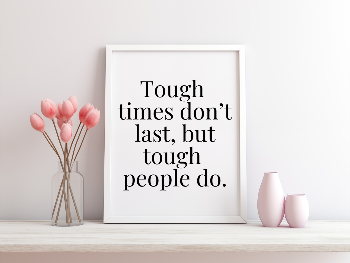 Tough Times Don't Last But Tough People Do Framed Poster