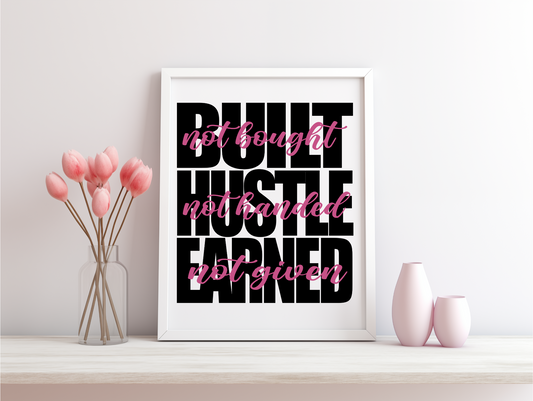 Built Not Bought Hustle Not Handed Earned Not Given Framed Poster