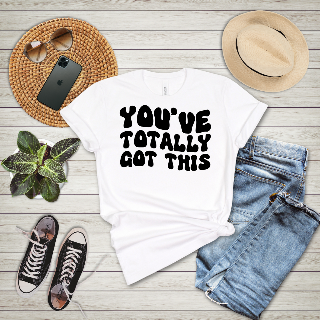 You've Totally Got This T-Shirt