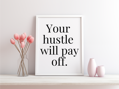 Your Hustle Will Pay Off Framed Poster