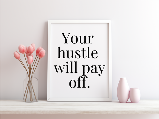Your Hustle Will Pay Off Framed Poster