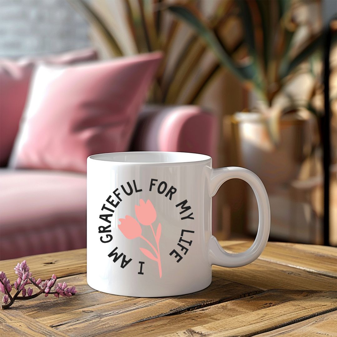 I Am Grateful For My Life Inspirational Coffee Mug