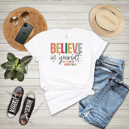 Believe In Yourself And You Will Be Unstoppable T-Shirt