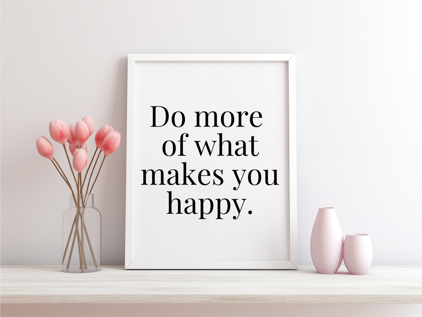 Do More Of What Makes You Happy Framed Poster