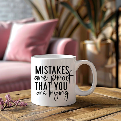 Mistakes Are Proof That You Are Trying Inspirational Coffee Mug