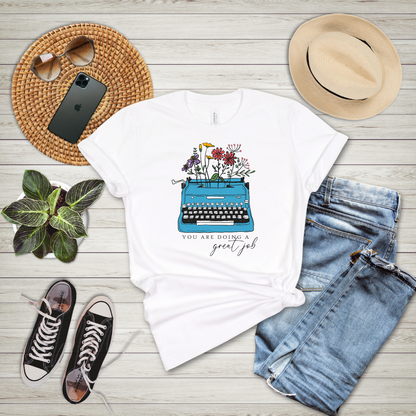 You Are Doing A Great Job T-Shirt