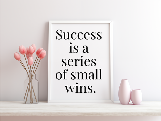 Success Is A Series Of Small Wins Framed Poster