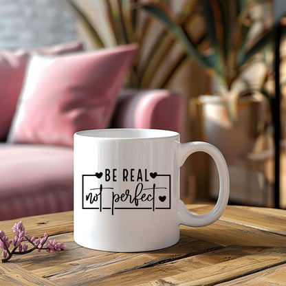 Be Real Not Perfect Inspirational Coffee Mug