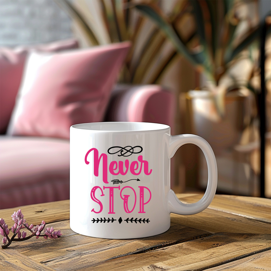 Never Stop Inspirational Coffee Mug