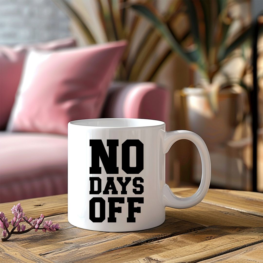 No Days Off Motivational Coffee Mug
