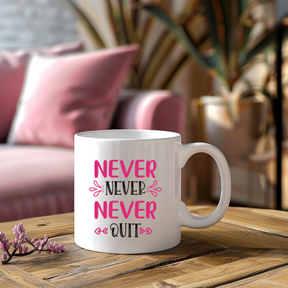 Never Never Never Quit Inspirational Coffee Mug