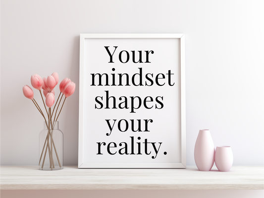 Your Mindset Shapes Your Reality Framed Poster