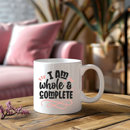 I Am Whole And Complete Inspirational Coffee Mug