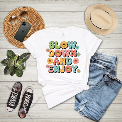 Slow Down And Enjoy T-Shirt