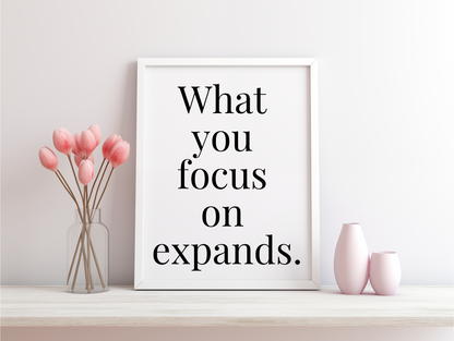 What You Focus On Expands Framed Poster