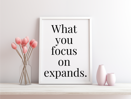 What You Focus On Expands Framed Poster