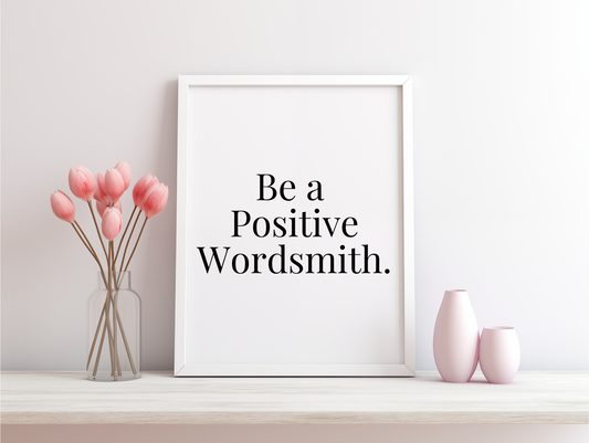 Be A Positive Wordsmith Framed Poster