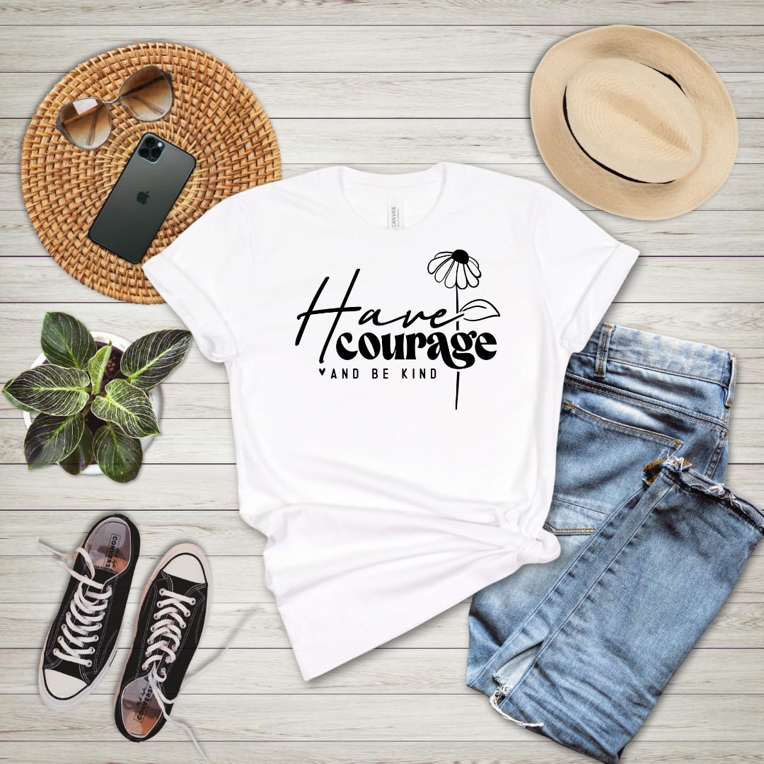 Have Courage And Be Kind T-Shirt