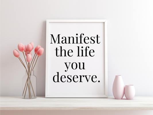 Manifest The Life You Deserve Framed Poster
