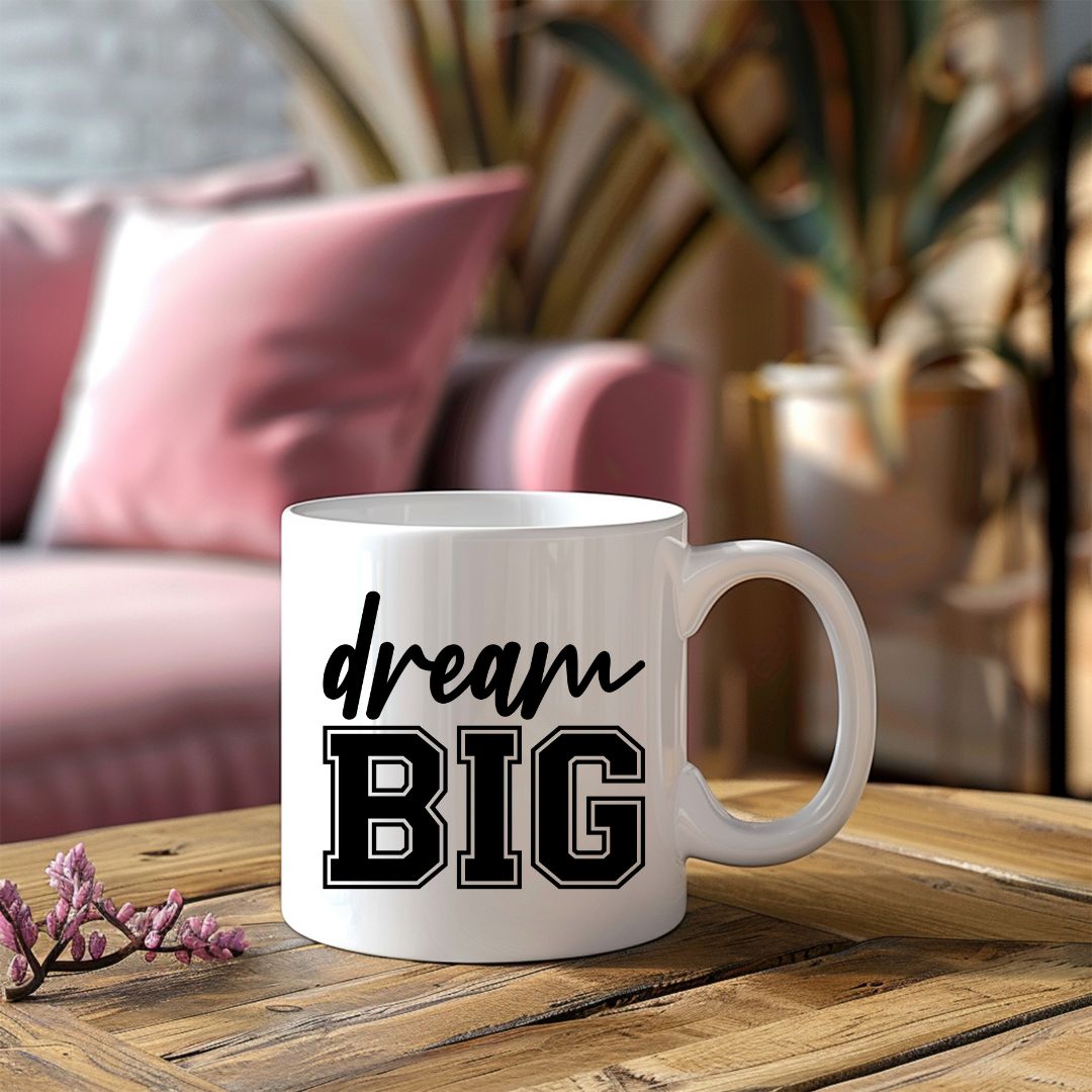 Dream Big Inspirational Coffee Mug