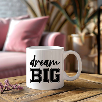 Dream Big Inspirational Coffee Mug