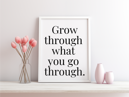 Grow Through What You Go Through Framed Poster