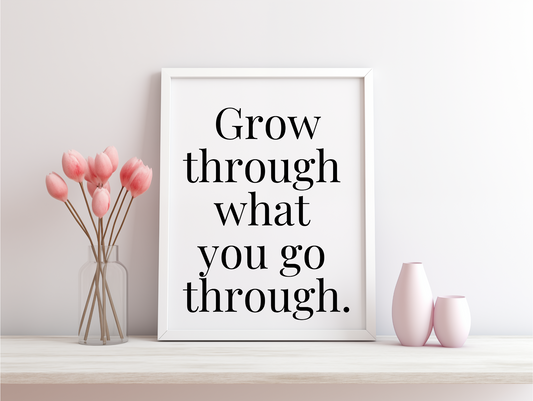 Grow Through What You Go Through Framed Poster