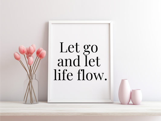 Let Go And Let Life Flow Framed Poster
