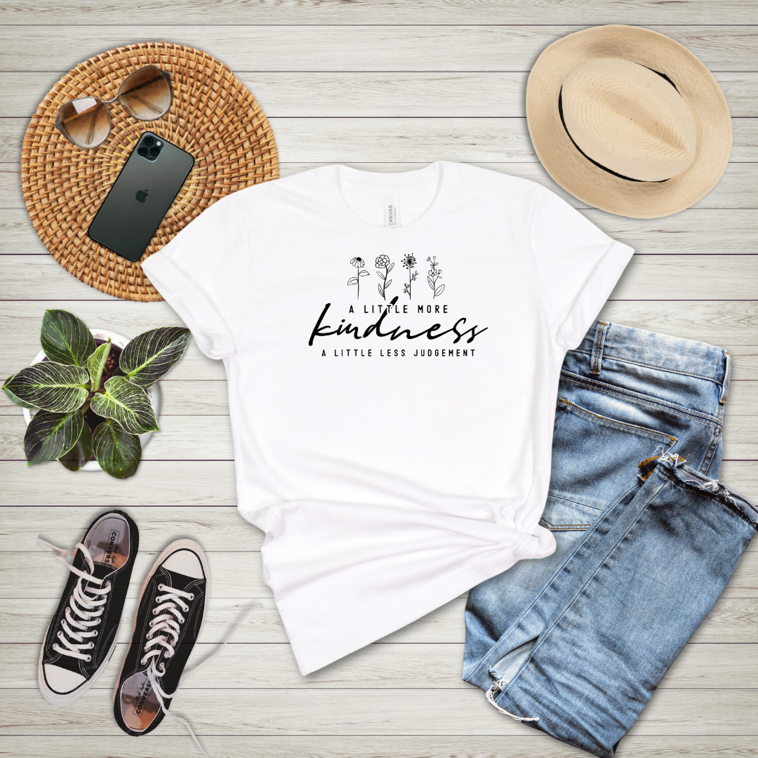 A Little More Kindness A Little Less Judgement T-Shirt
