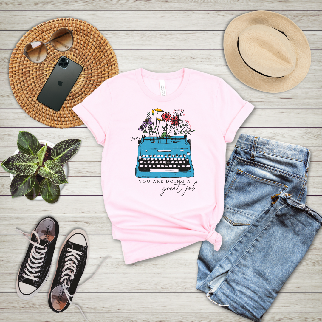 You Are Doing A Great Job T-Shirt