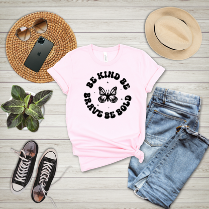 Be Kind Be Brave Be Bold T-Shirt
