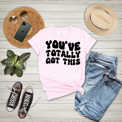 You've Totally Got This T-Shirt