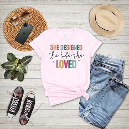 She Designed The Life She Loved T-Shirt