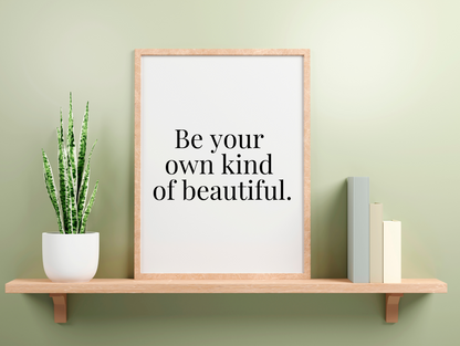 Be Your Own Kind Of Beautiful Framed Poster