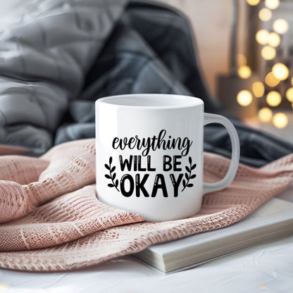 Everything Will Be Okay Inspirational Coffee Mug