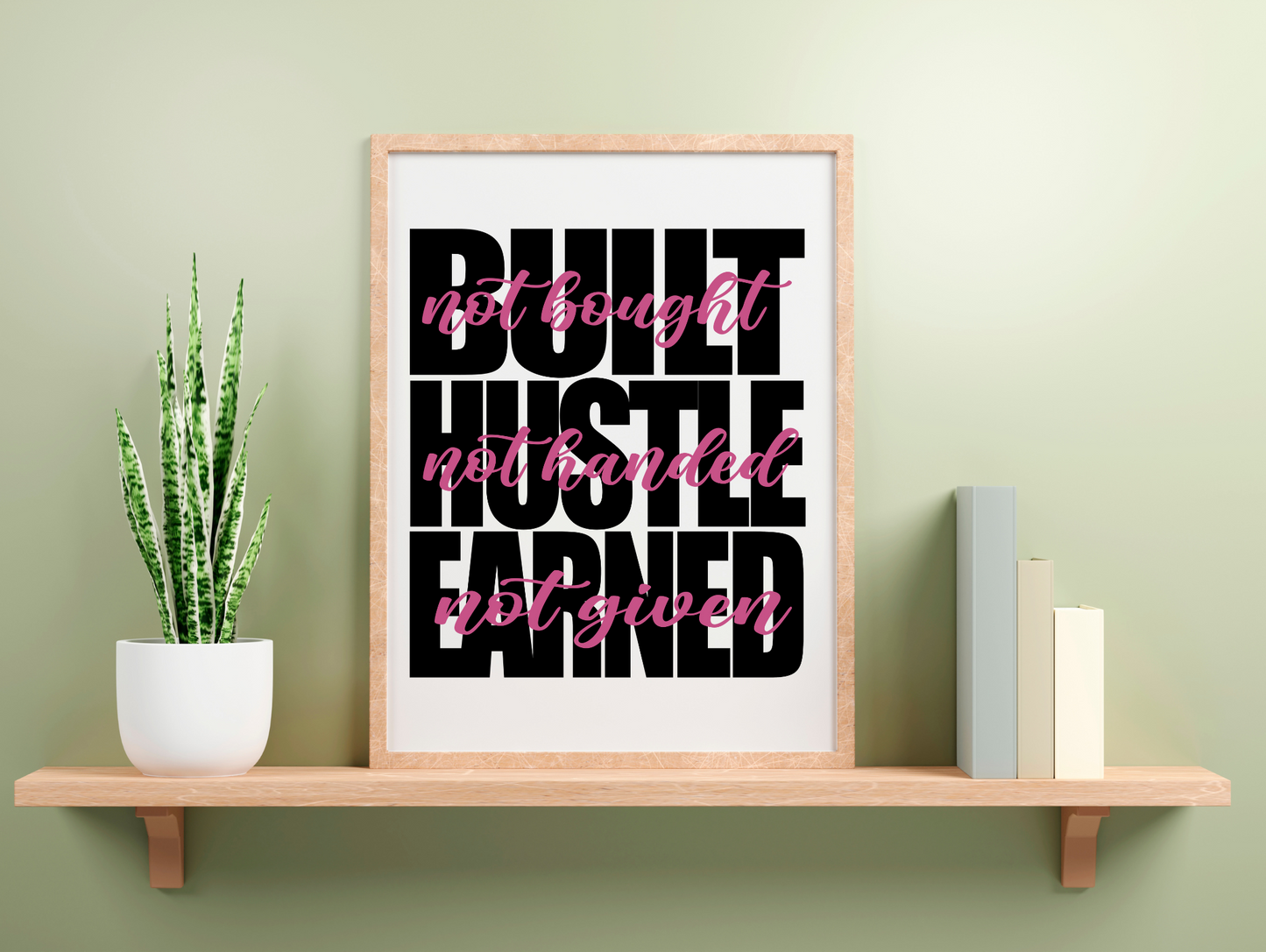 Built Not Bought Hustle Not Handed Earned Not Given Framed Poster