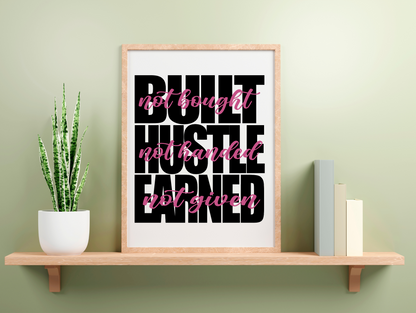 Built Not Bought Hustle Not Handed Earned Not Given Framed Poster