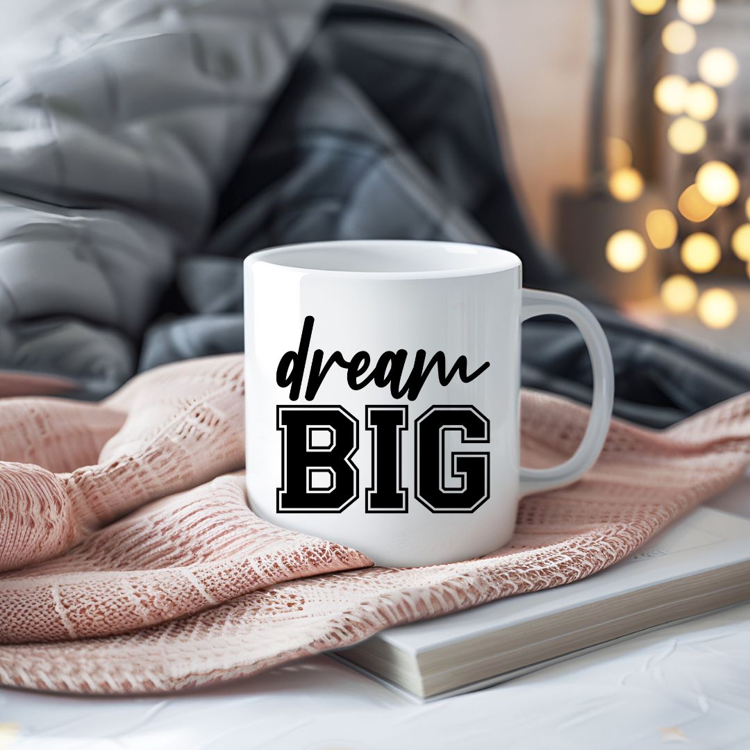 Dream Big Inspirational Coffee Mug