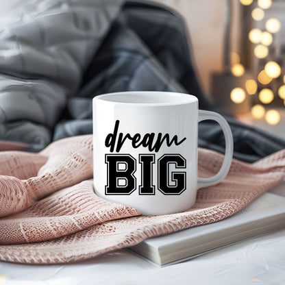 Dream Big Inspirational Coffee Mug