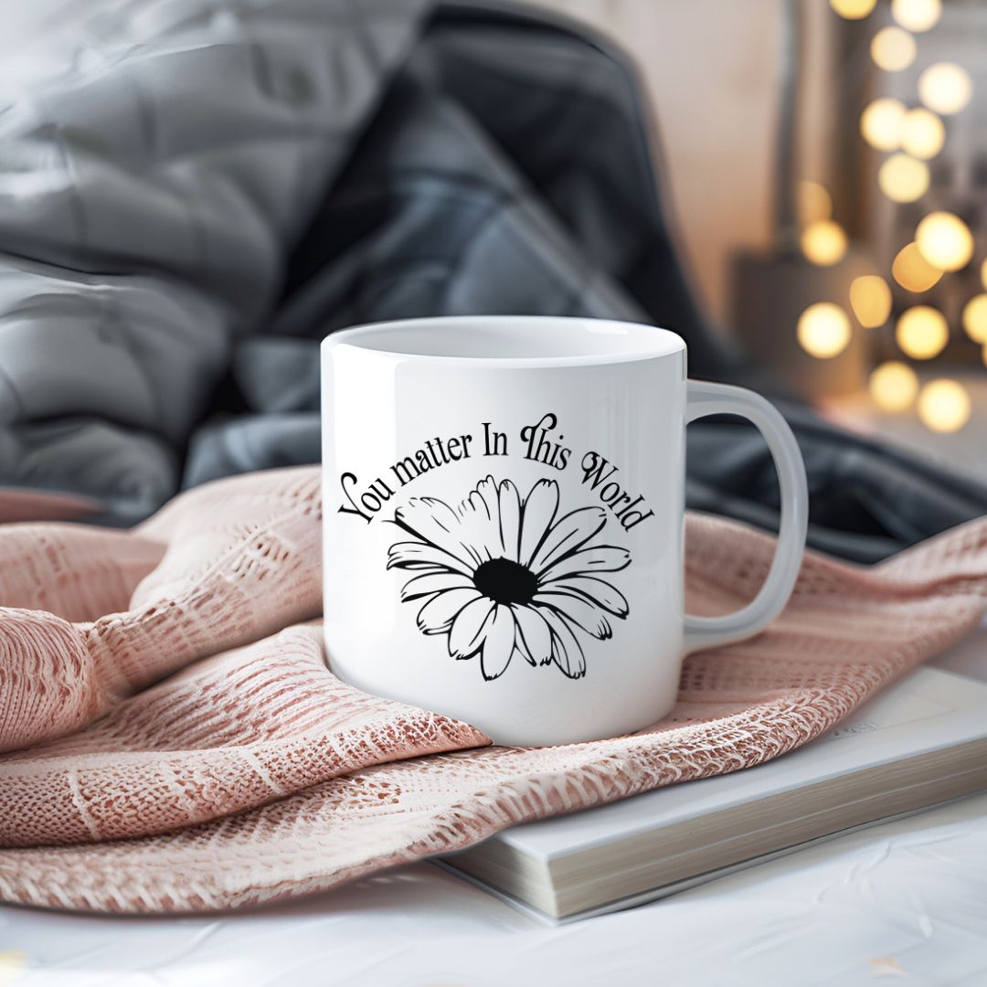 You Matter In This World Inspirational Coffee Mug