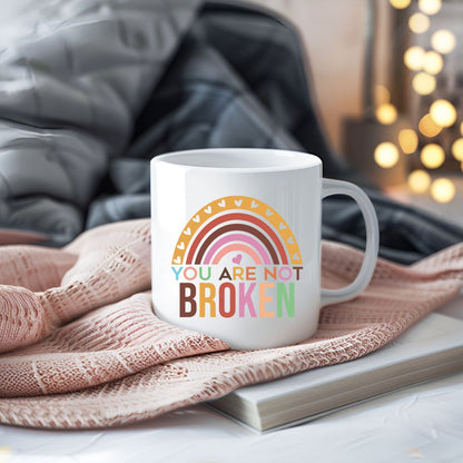 You Are Not Broken Inspirational Coffee Mug