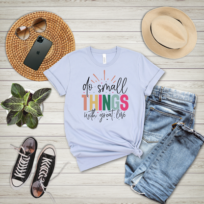 Do Small Things With Great Love T-Shirt