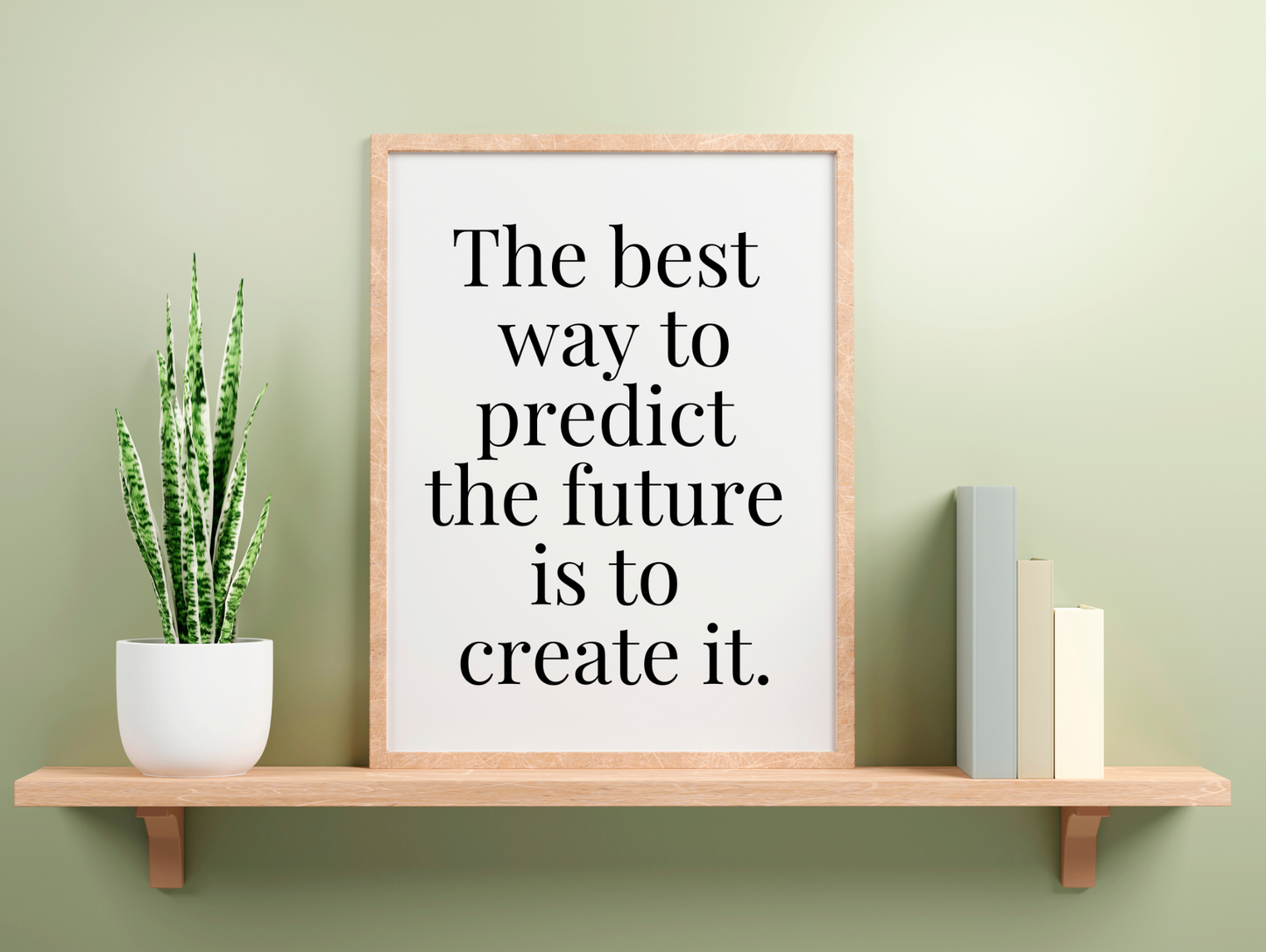 The Best Way To Predict The Future Is To Create It Framed Poster