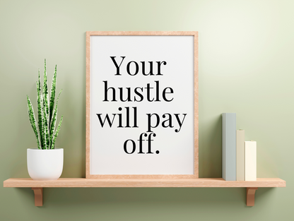 Your Hustle Will Pay Off Framed Poster