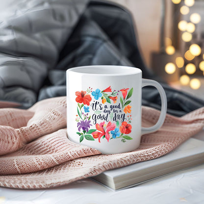 It's A Good Day For A Good Day Inspirational Coffee Mug