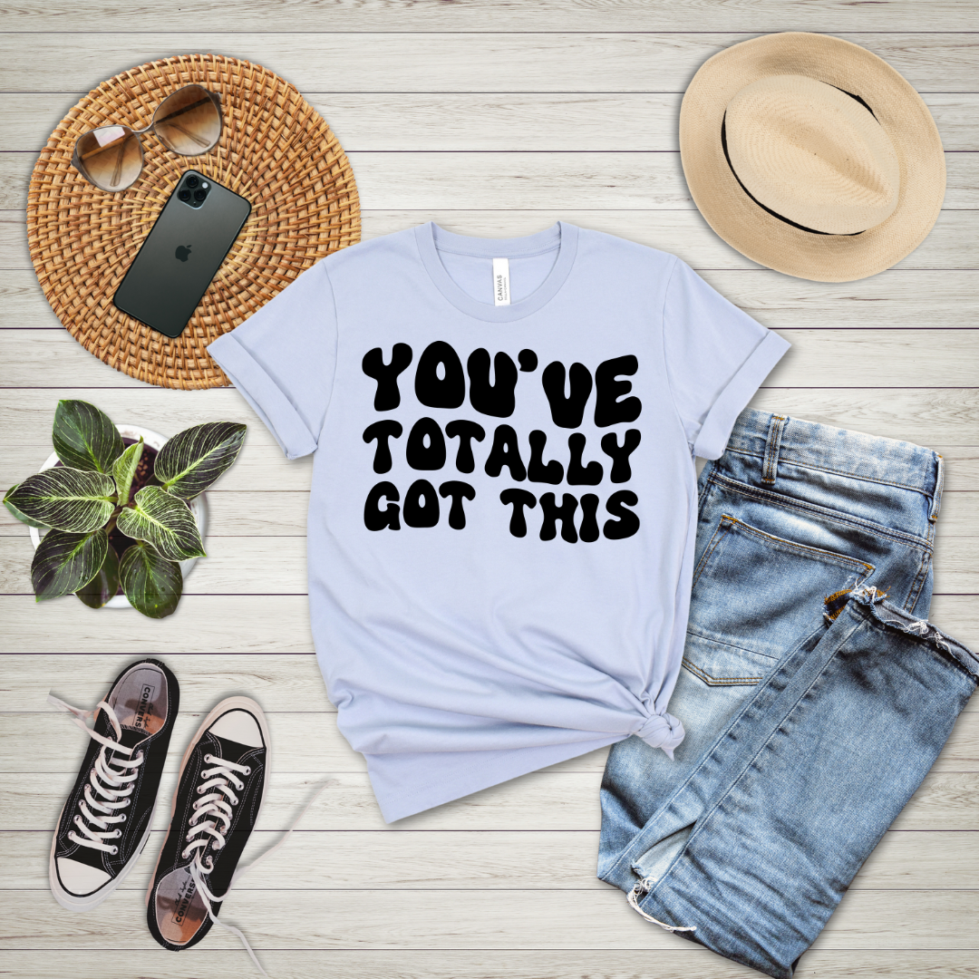 You've Totally Got This T-Shirt